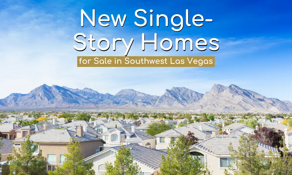 An image showcasing a suburban neighborhood in Southwest Las Vegas with single-story homes. The houses are surrounded by greenery, and mountains are visible in the background under a clear blue sky. Text overlay at the top of the image reads: "New Single-Story Homes for Sale in Southwest Las Vegas